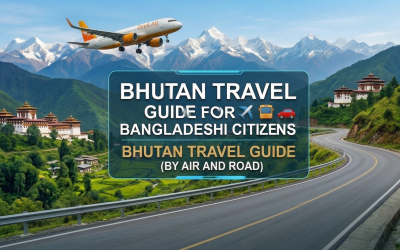 Bhutan travel guide for Bangladeshis (By air and road)