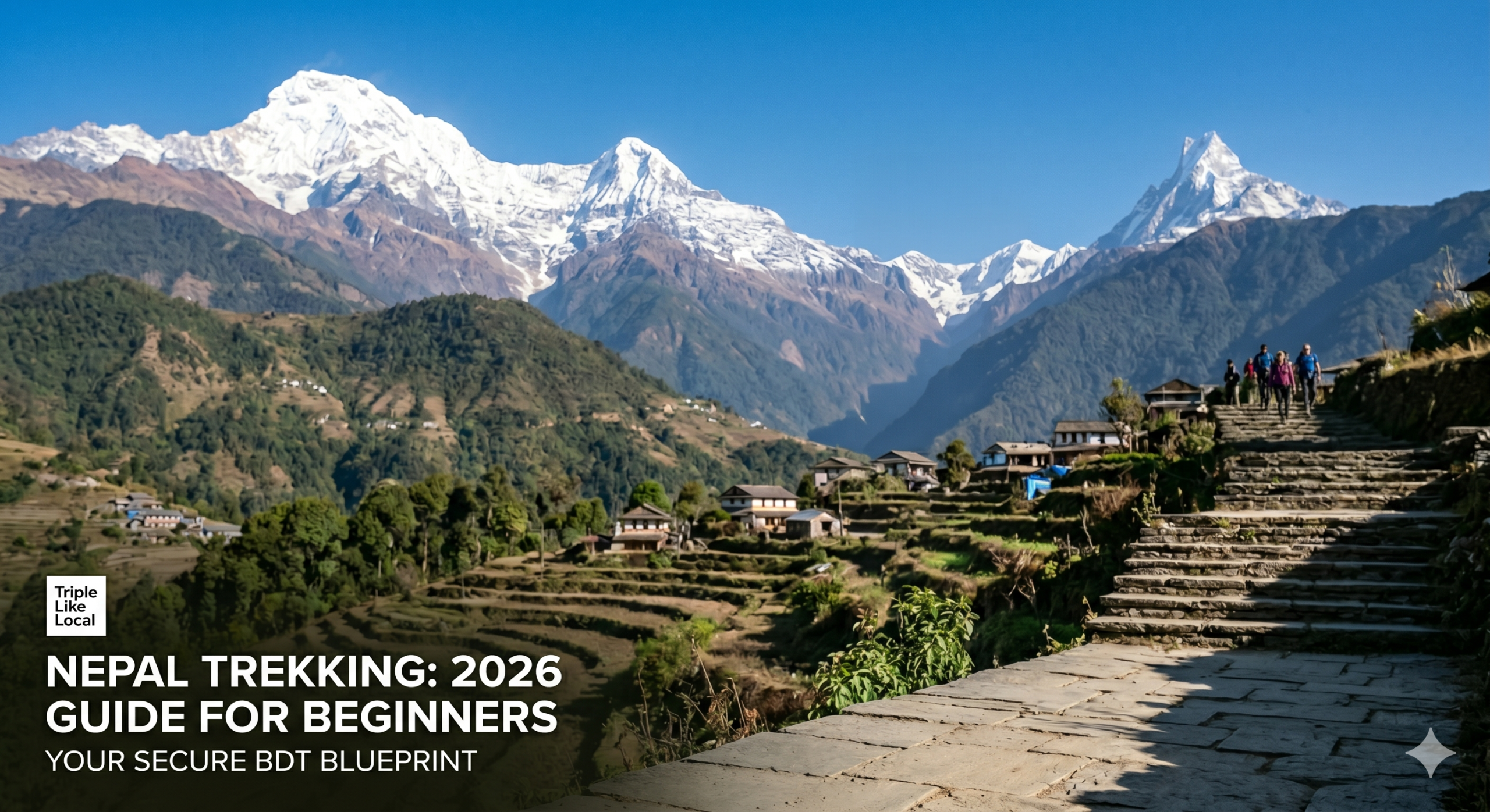 A panoramic view of the Nepal Himalayas with terraced fields and villages. Text overlay in the corner reads: NEPAL TREKKING: 2026 GUIDE FOR BEGINNERS. YOUR SECURE BDT BLUEPRINT. Includes the Triple Like Local logo.