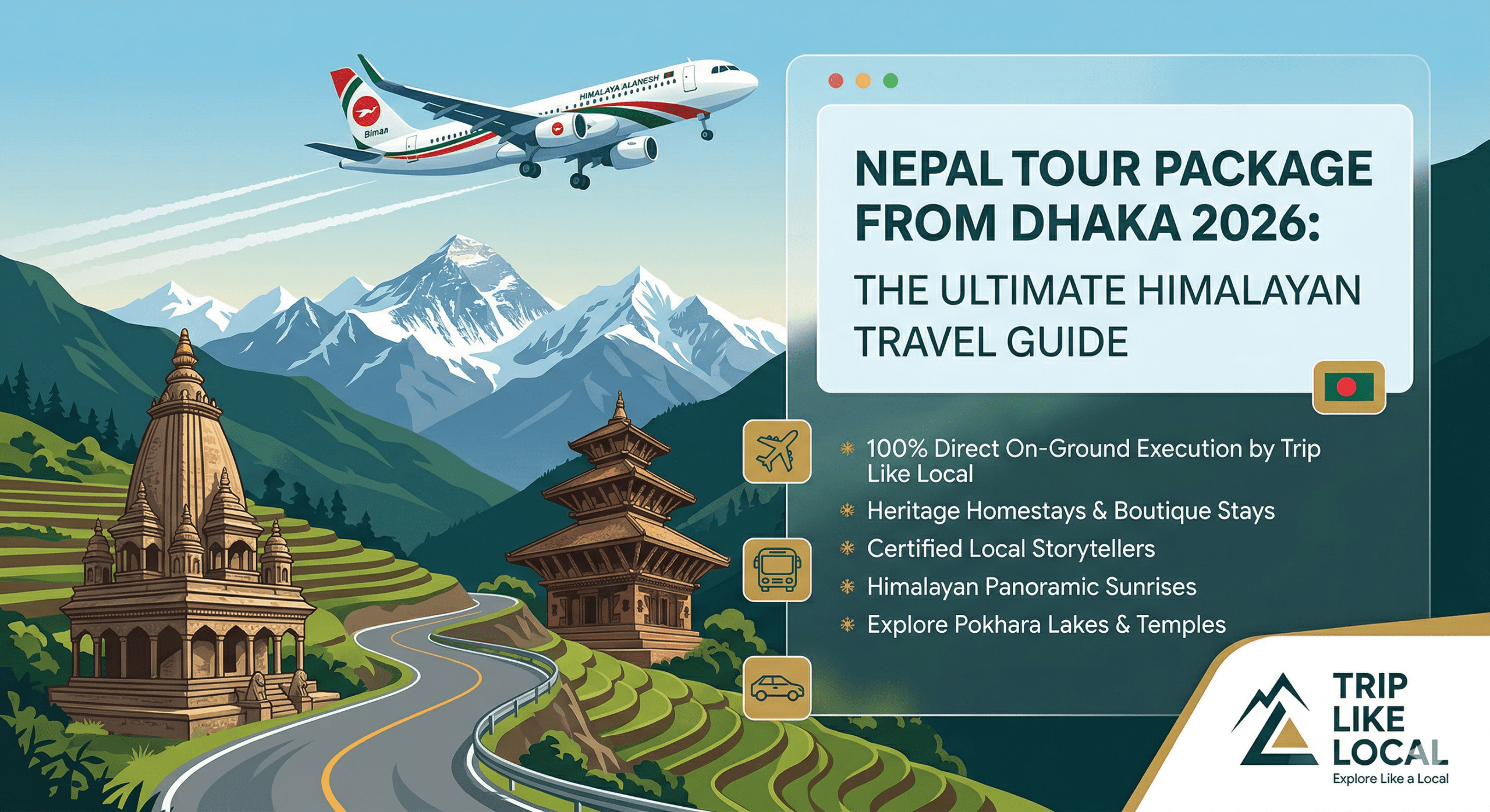 A professional travel infographic for a Nepal tour package from Dhaka 2026, featuring a flight over the Himalayan mountains, ancient Nepalese temples, and green terraced valleys; designed by Trip Like Local for Bangladeshi travelers.